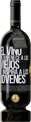 49,95 € Envío gratis | Vino Tinto Edición Premium MBS® Reserva El vino rejuvenece a los viejos e inspira a los jóvenes Etiqueta Negra. Etiqueta personalizable Reserva 12 Meses Cosecha 2015 Tempranillo