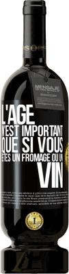 49,95 € Envoi gratuit | Vin rouge Édition Premium MBS® Réserve L'âge n'est important que si vous êtes un fromage ou un vin Étiquette Noire. Étiquette personnalisable Réserve 12 Mois Récolte 2016 Tempranillo