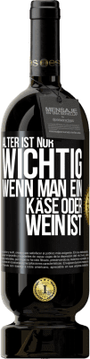 49,95 € Kostenloser Versand | Rotwein Premium Ausgabe MBS® Reserve Alter ist nur wichtig, wenn man ein Käse oder Wein ist Schwarzes Etikett. Anpassbares Etikett Reserve 12 Monate Ernte 2014 Tempranillo