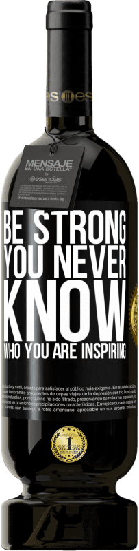 49,95 € 送料無料 | 赤ワイン プレミアム版 MBS® 予約する Be strong. You never know who you are inspiring ブラックラベル. カスタマイズ可能なラベル 予約する 12 月 収穫 2015 Tempranillo