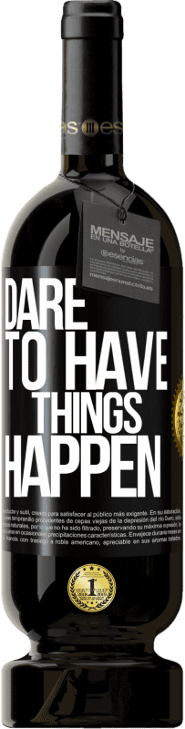 49,95 € Free Shipping | Red Wine Premium Edition MBS® Reserve Dare to have things happen Black Label. Customizable label Reserve 12 Months Harvest 2014 Tempranillo