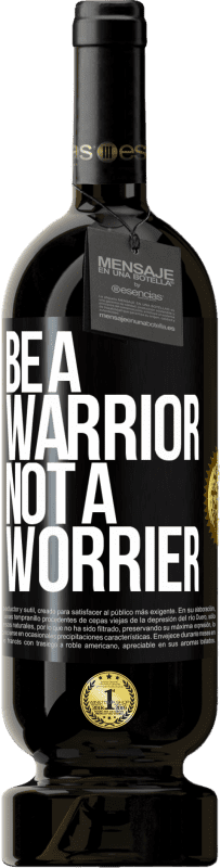 49,95 € Free Shipping | Red Wine Premium Edition MBS® Reserve Be a warrior, not a worrier Black Label. Customizable label Reserve 12 Months Harvest 2015 Tempranillo