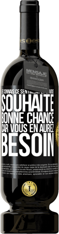 49,95 € Envoi gratuit | Vin rouge Édition Premium MBS® Réserve Je connais ce sentiment, et je vous souhaite bonne chance, car vous en aurez besoin Étiquette Noire. Étiquette personnalisable Réserve 12 Mois Récolte 2015 Tempranillo