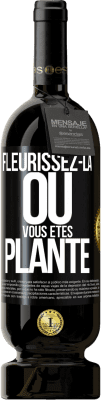 49,95 € Envoi gratuit | Vin rouge Édition Premium MBS® Réserve Fleurissez- là où vous êtes planté Étiquette Noire. Étiquette personnalisable Réserve 12 Mois Récolte 2015 Tempranillo