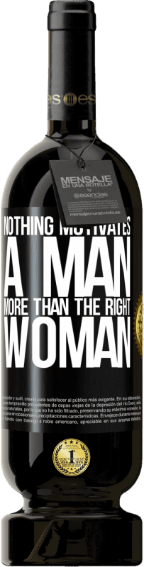 49,95 € Free Shipping | Red Wine Premium Edition MBS® Reserve Nothing motivates a man more than the right woman Black Label. Customizable label Reserve 12 Months Harvest 2015 Tempranillo