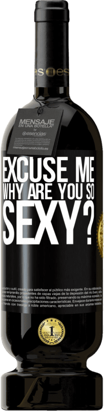 49,95 € Free Shipping | Red Wine Premium Edition MBS® Reserve Excuse me, why are you so sexy? Black Label. Customizable label Reserve 12 Months Harvest 2014 Tempranillo