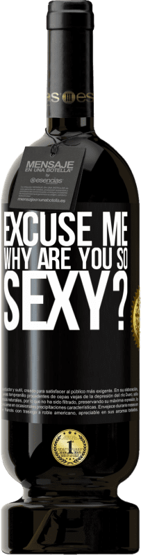 49,95 € Free Shipping | Red Wine Premium Edition MBS® Reserve Excuse me, why are you so sexy? Black Label. Customizable label Reserve 12 Months Harvest 2015 Tempranillo