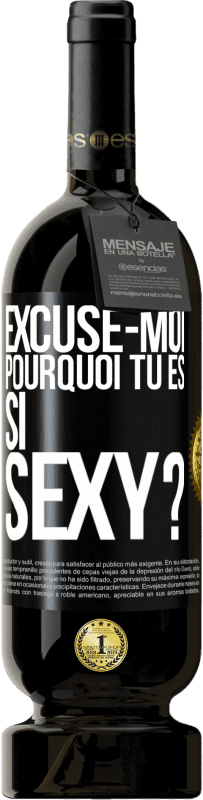 49,95 € Envoi gratuit | Vin rouge Édition Premium MBS® Réserve Excuse-moi, pourquoi tu es si sexy? Étiquette Noire. Étiquette personnalisable Réserve 12 Mois Récolte 2015 Tempranillo