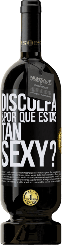 49,95 € Envío gratis | Vino Tinto Edición Premium MBS® Reserva Disculpa, ¿por qué estás tan sexy? Etiqueta Negra. Etiqueta personalizable Reserva 12 Meses Cosecha 2015 Tempranillo