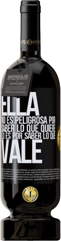 49,95 € Envío gratis | Vino Tinto Edición Premium MBS® Reserva Ella no es peligrosa por saber lo que quiere, lo es por saber lo que vale Etiqueta Negra. Etiqueta personalizable Reserva 12 Meses Cosecha 2015 Tempranillo