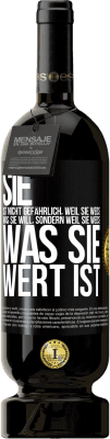 49,95 € Kostenloser Versand | Rotwein Premium Ausgabe MBS® Reserve Sie ist nicht gefährlich, weil sie weiß, was sie will, sondern weil sie weiß, was sie wert ist Schwarzes Etikett. Anpassbares Etikett Reserve 12 Monate Ernte 2015 Tempranillo