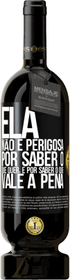 49,95 € Envio grátis | Vinho tinto Edição Premium MBS® Reserva Ela não é perigosa por saber o que quer, é por saber o que vale a pena Etiqueta Preta. Etiqueta personalizável Reserva 12 Meses Colheita 2015 Tempranillo