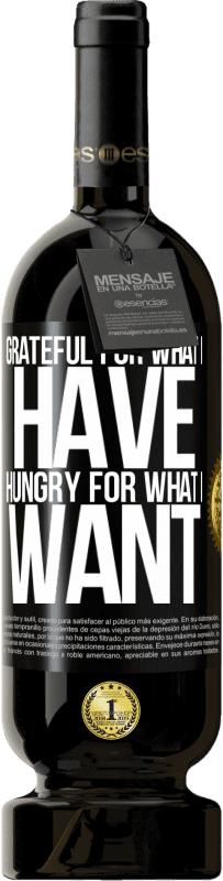 49,95 € Free Shipping | Red Wine Premium Edition MBS® Reserve Grateful for what I have, hungry for what I want Black Label. Customizable label Reserve 12 Months Harvest 2015 Tempranillo