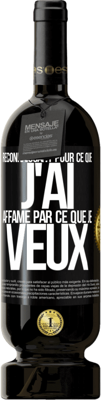 49,95 € Envoi gratuit | Vin rouge Édition Premium MBS® Réserve Reconnaissant pour ce que j'ai, affamé par ce que je veux Étiquette Noire. Étiquette personnalisable Réserve 12 Mois Récolte 2014 Tempranillo
