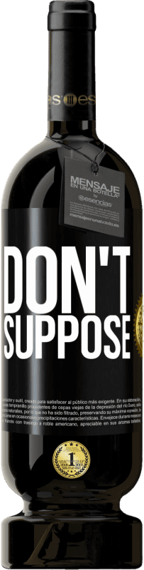 49,95 € Free Shipping | Red Wine Premium Edition MBS® Reserve Don't suppose Black Label. Customizable label Reserve 12 Months Harvest 2015 Tempranillo