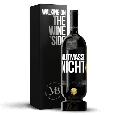 «Mutmaße nicht» Premium Ausgabe MBS® Reserve