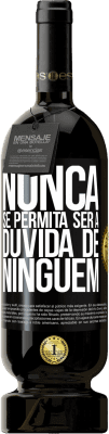 49,95 € Envio grátis | Vinho tinto Edição Premium MBS® Reserva Nunca se permita ser a dúvida de ninguém Etiqueta Preta. Etiqueta personalizável Reserva 12 Meses Colheita 2015 Tempranillo