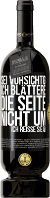 49,95 € Kostenloser Versand | Rotwein Premium Ausgabe MBS® Reserve Sei vorsichtig, ich blättere die Seite nicht um, ich reiße sie ab Schwarzes Etikett. Anpassbares Etikett Reserve 12 Monate Ernte 2015 Tempranillo