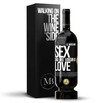 «So many people who have sex and are virgin of love» Premium Edition MBS® Reserve