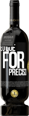 49,95 € Envio grátis | Vinho tinto Edição Premium MBS® Reserva E o que for preciso Etiqueta Preta. Etiqueta personalizável Reserva 12 Meses Colheita 2014 Tempranillo