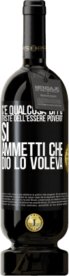 49,95 € Spedizione Gratuita | Vino rosso Edizione Premium MBS® Riserva c'è qualcosa di più triste dell'essere povero? Sì. Ammetti che Dio lo voleva Etichetta Nera. Etichetta personalizzabile Riserva 12 Mesi Raccogliere 2015 Tempranillo