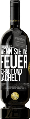 49,95 € Kostenloser Versand | Rotwein Premium Ausgabe MBS® Reserve Vor ihr muss man Angst haben, wenn sie ins Feuer schaut und lächelt Schwarzes Etikett. Anpassbares Etikett Reserve 12 Monate Ernte 2016 Tempranillo