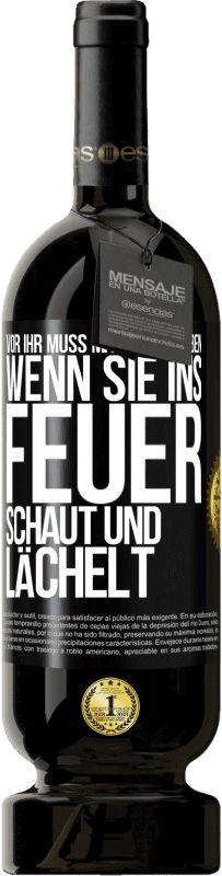 49,95 € Kostenloser Versand | Rotwein Premium Ausgabe MBS® Reserve Vor ihr muss man Angst haben, wenn sie ins Feuer schaut und lächelt Schwarzes Etikett. Anpassbares Etikett Reserve 12 Monate Ernte 2015 Tempranillo