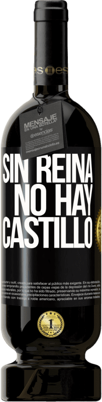 49,95 € Envío gratis | Vino Tinto Edición Premium MBS® Reserva Sin reina, no hay castillo Etiqueta Negra. Etiqueta personalizable Reserva 12 Meses Cosecha 2015 Tempranillo