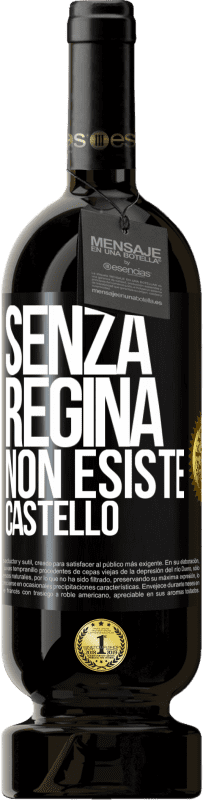 49,95 € Spedizione Gratuita | Vino rosso Edizione Premium MBS® Riserva Senza regina, non esiste castello Etichetta Nera. Etichetta personalizzabile Riserva 12 Mesi Raccogliere 2015 Tempranillo