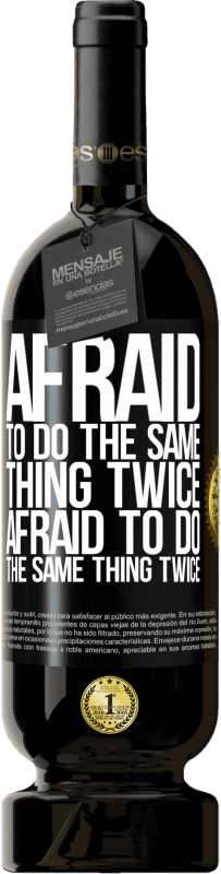 49,95 € 免费送货 | 红酒 高级版 MBS® 预订 害怕做同一件事两次。害怕做两次相同的事情 黑标. 可自定义的标签 预订 12 个月 收成 2016 Tempranillo