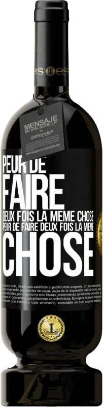 49,95 € Envoi gratuit | Vin rouge Édition Premium MBS® Réserve Peur de faire deux fois la même chose. Peur de faire deux fois la même chose Étiquette Noire. Étiquette personnalisable Réserve 12 Mois Récolte 2016 Tempranillo
