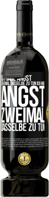 49,95 € Kostenloser Versand | Rotwein Premium Ausgabe MBS® Reserve Ich habe Angst, zweimal dasselbe zu tun Ich habe Angst, zweimal dasselbe zu tun Schwarzes Etikett. Anpassbares Etikett Reserve 12 Monate Ernte 2015 Tempranillo