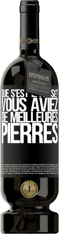 49,95 € Envoi gratuit | Vin rouge Édition Premium MBS® Réserve que s'est-il passé? Vous aviez de meilleures pierres Étiquette Noire. Étiquette personnalisable Réserve 12 Mois Récolte 2015 Tempranillo