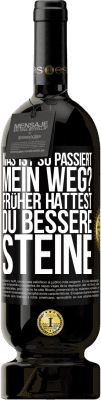 49,95 € Kostenloser Versand | Rotwein Premium Ausgabe MBS® Reserve Was ist so passiert, mein Weg? Früher hattest du bessere Steine Schwarzes Etikett. Anpassbares Etikett Reserve 12 Monate Ernte 2015 Tempranillo