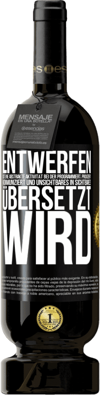 49,95 € Kostenloser Versand | Rotwein Premium Ausgabe MBS® Reserve Entwerfen ist eine abstrakte Aktivität bei der programmiert, projiziert, kommuniziert und Unsichtbares in Sichtbares übersetzt w Schwarzes Etikett. Anpassbares Etikett Reserve 12 Monate Ernte 2015 Tempranillo