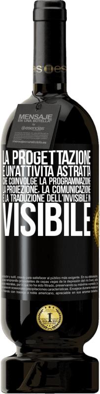 49,95 € Spedizione Gratuita | Vino rosso Edizione Premium MBS® Riserva La progettazione è un'attività astratta che coinvolge la programmazione, la proiezione, la comunicazione ... e la traduzione Etichetta Nera. Etichetta personalizzabile Riserva 12 Mesi Raccogliere 2015 Tempranillo