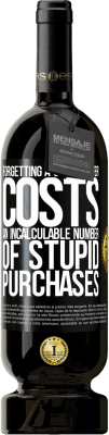 49,95 € Free Shipping | Red Wine Premium Edition MBS® Reserve Forgetting a smart offer costs an incalculable number of stupid purchases Black Label. Customizable label Reserve 12 Months Harvest 2016 Tempranillo