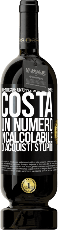 49,95 € Spedizione Gratuita | Vino rosso Edizione Premium MBS® Riserva Dimenticare un'offerta intelligente costa un numero incalcolabile di acquisti stupidi Etichetta Nera. Etichetta personalizzabile Riserva 12 Mesi Raccogliere 2015 Tempranillo