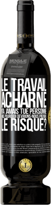 49,95 € Envoi gratuit | Vin rouge Édition Premium MBS® Réserve Le travail acharné n'a jamais tué personne, mais pourquoi devrions-nous prendre le risque? Étiquette Noire. Étiquette personnalisable Réserve 12 Mois Récolte 2015 Tempranillo