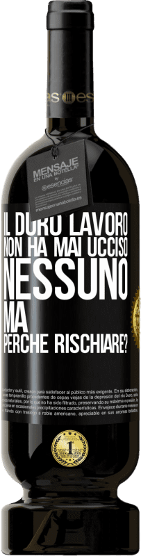 49,95 € Spedizione Gratuita | Vino rosso Edizione Premium MBS® Riserva Il duro lavoro non ha mai ucciso nessuno, ma perché rischiare? Etichetta Nera. Etichetta personalizzabile Riserva 12 Mesi Raccogliere 2015 Tempranillo