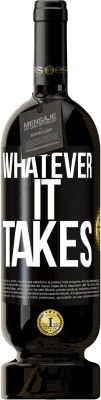 49,95 € Free Shipping | Red Wine Premium Edition MBS® Reserve Whatever it takes Black Label. Customizable label Reserve 12 Months Harvest 2015 Tempranillo