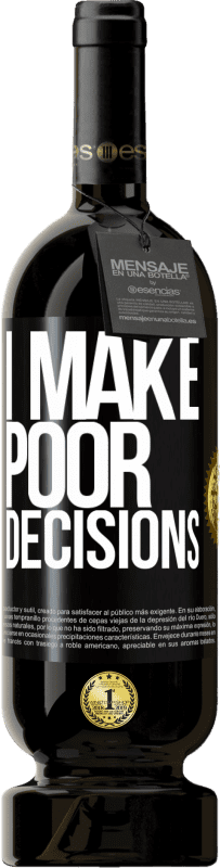 49,95 € 送料無料 | 赤ワイン プレミアム版 MBS® 予約する I make poor decisions ブラックラベル. カスタマイズ可能なラベル 予約する 12 月 収穫 2015 Tempranillo