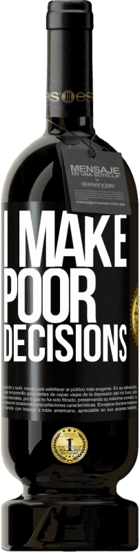 49,95 € 送料無料 | 赤ワイン プレミアム版 MBS® 予約する I make poor decisions ブラックラベル. カスタマイズ可能なラベル 予約する 12 月 収穫 2016 Tempranillo