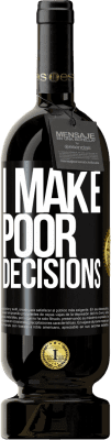 49,95 € Spedizione Gratuita | Vino rosso Edizione Premium MBS® Riserva I make poor decisions Etichetta Nera. Etichetta personalizzabile Riserva 12 Mesi Raccogliere 2016 Tempranillo