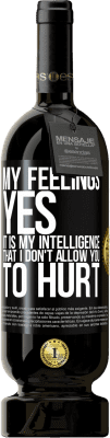 49,95 € 送料無料 | 赤ワイン プレミアム版 MBS® 予約する 私の気持ち、はい。私があなたを傷つけないことは私の知性です ブラックラベル. カスタマイズ可能なラベル 予約する 12 月 収穫 2016 Tempranillo