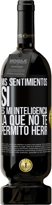 49,95 € Envío gratis | Vino Tinto Edición Premium MBS® Reserva Mis sentimientos, sí. Es mi inteligencia la que no te permito herir Etiqueta Negra. Etiqueta personalizable Reserva 12 Meses Cosecha 2015 Tempranillo