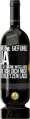 49,95 € Kostenloser Versand | Rotwein Premium Ausgabe MBS® Reserve Meine Gefühle, ja. Es ist meine Intelligenz, die ich dich nicht verletzen lasse Schwarzes Etikett. Anpassbares Etikett Reserve 12 Monate Ernte 2015 Tempranillo