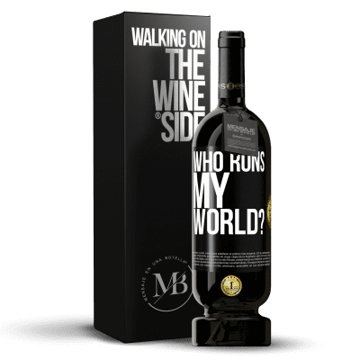 «who runs my world?» Premium Edition MBS® Reserve