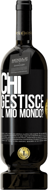 49,95 € Spedizione Gratuita | Vino rosso Edizione Premium MBS® Riserva chi gestisce il mio mondo? Etichetta Nera. Etichetta personalizzabile Riserva 12 Mesi Raccogliere 2015 Tempranillo