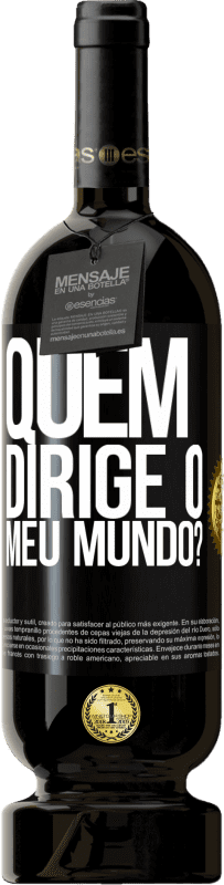 49,95 € Envio grátis | Vinho tinto Edição Premium MBS® Reserva quem dirige o meu mundo? Etiqueta Preta. Etiqueta personalizável Reserva 12 Meses Colheita 2015 Tempranillo